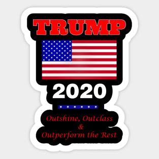 Trump 2020 - Outshine, Outclass and Outperform the Rest Sticker